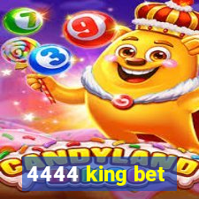 4444 king bet